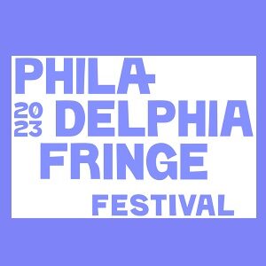 The Philadelphia Fringe Festival