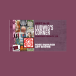 Rose Squared Art Show at Ludwig's Corner