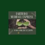 Earth Day Mudball Express